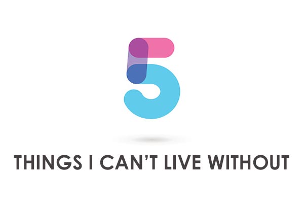 5 Things I Can't Live Without - Nancy Keene