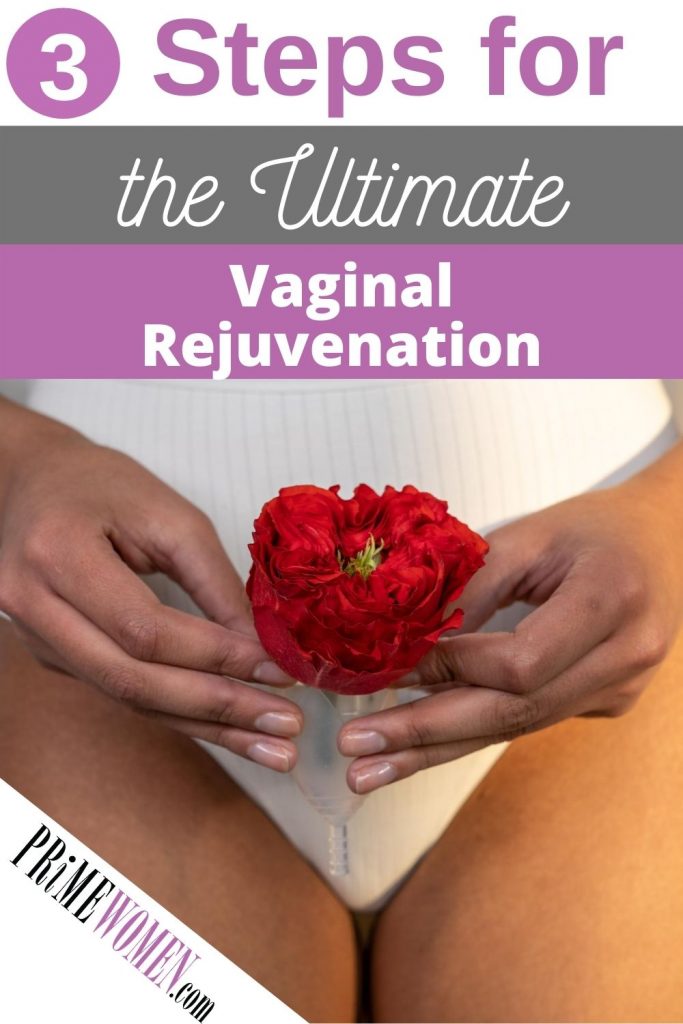 3 Steps for the Ultimate Vaginal Rejuvenation