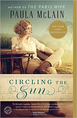 Circling the Sun by Paula McLain