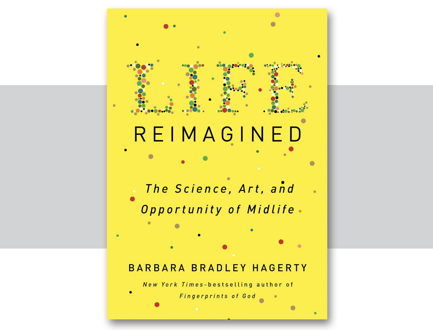 Life Reimagined by Barbara Bradley Hagerty