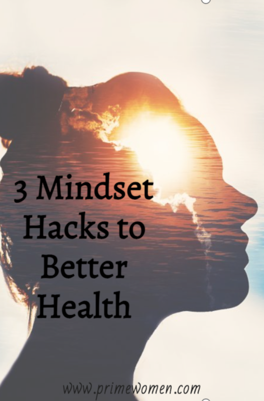 3 Mindset Hacks to Better Health