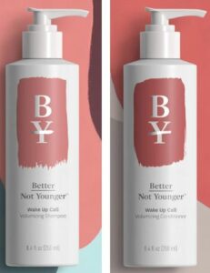 Better Not Younger Wake Up Shampoo and Conditioner