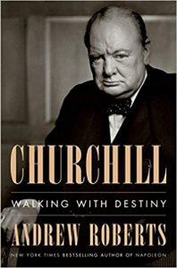 Churchill- Walking with Destiny by Andrew Roberts