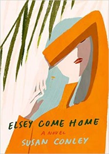 Elsey Come Home by Susan Conley