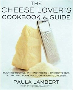 PaulaLambert_CheeseLoversGuideCookbook