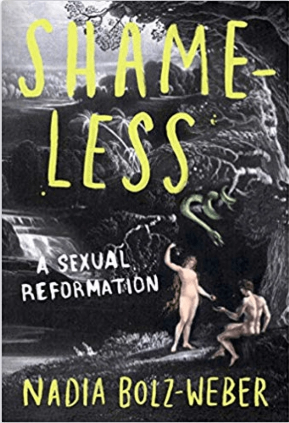 Shameless- A Sexual Reformation by Nadia Bolz-Weber