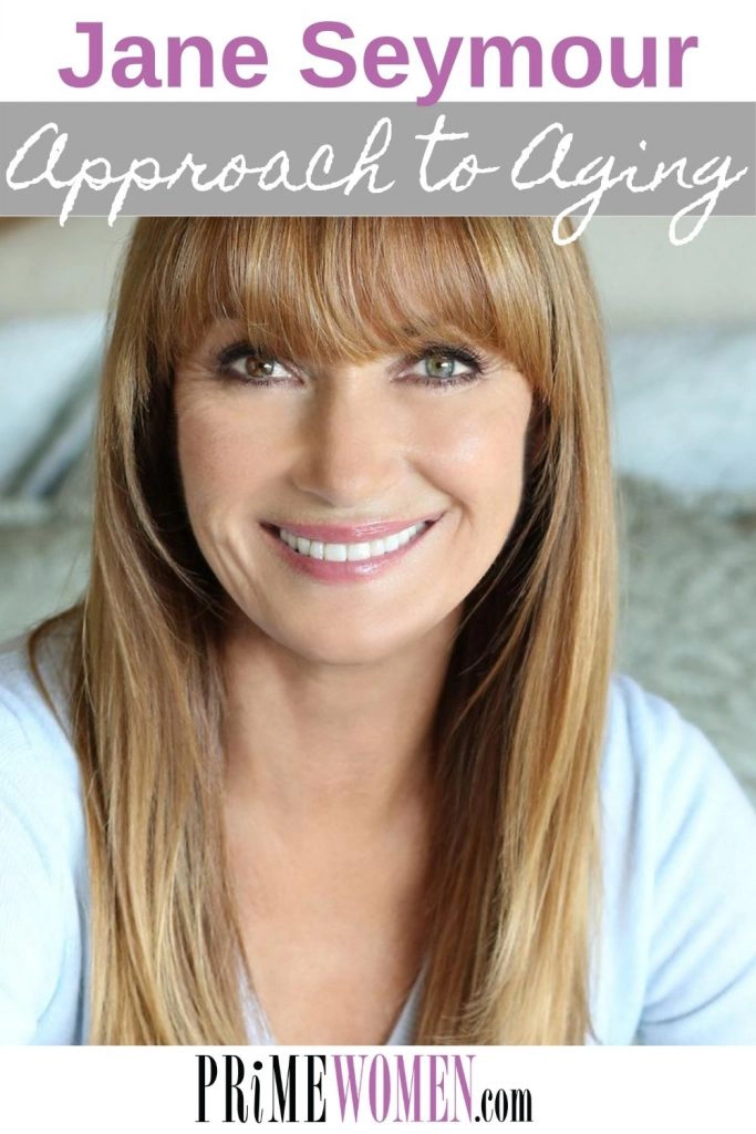 Jane Seymour's Approach to Aging