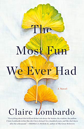 The Most Fun We Ever Had by Claire Lombardo