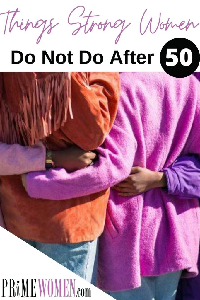 7 Things Strong Women do not do after 50