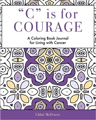 Courage when facing cancer is a must. The author found this coloring book helpful for her own journey through cancer treatment. 