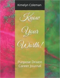 Know Your Worth - Purpose Driven Career Journal