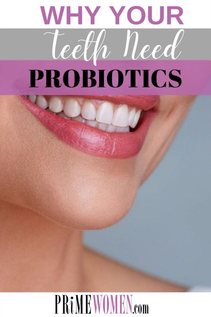 Find out why your teeth need probiotics