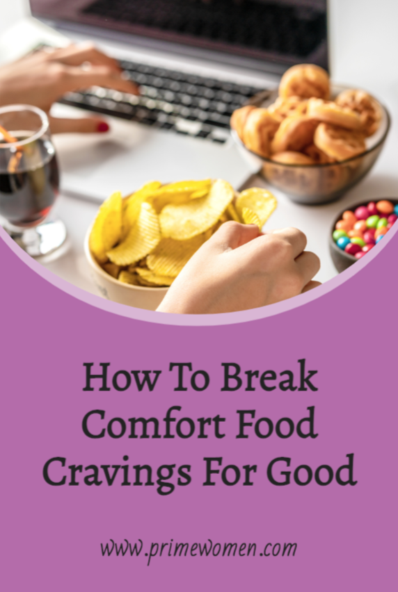 How to Break Comfort Food Craving For Good