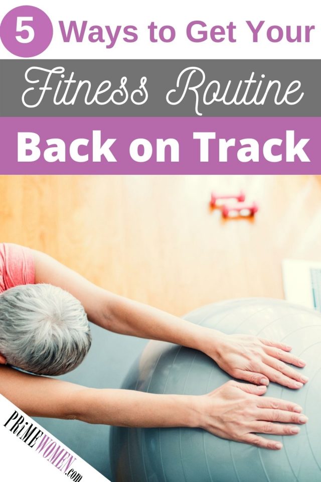 5 Ways to Get Your Fitness Routine back on track