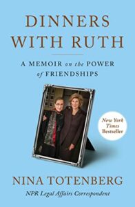 Dinners with Ruth A Memoir on the Power of Friendships by Nina Totenberg