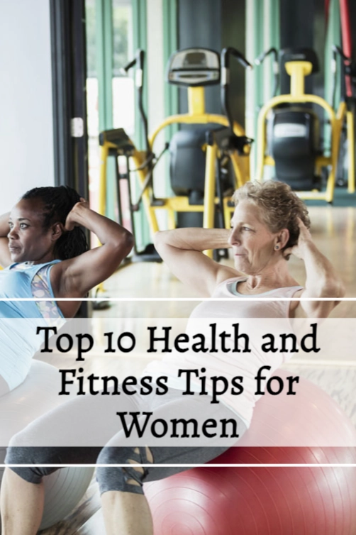 TOP 10 HEALTH AND FITNESS TIPS FOR WOMEN