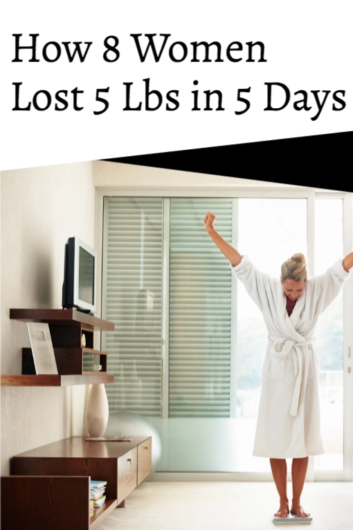 How 8 Women Lost 5 lbs in 5 Days