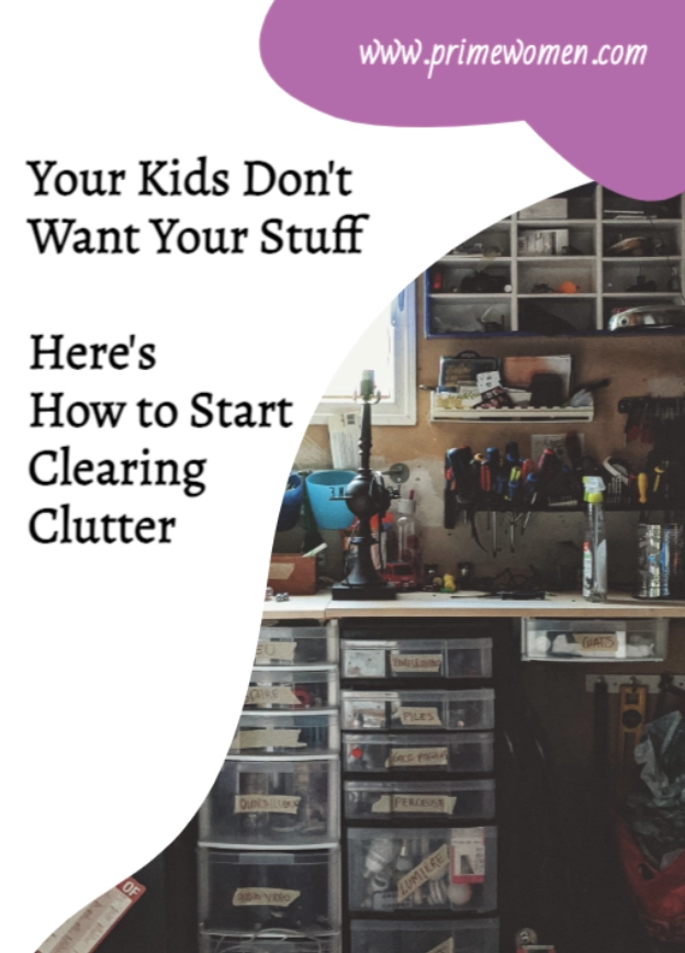 Your Kids Don't Want Your Stuff Here's How to Start Clearing Clutter