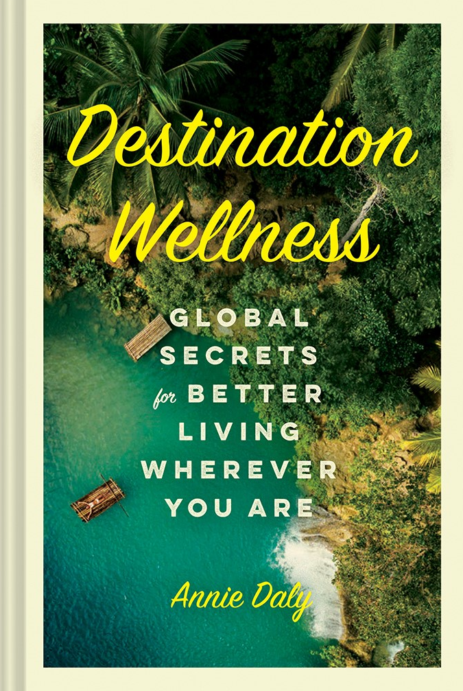 Destination Wellness by Annie Daly