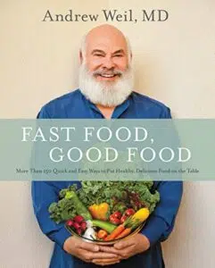 Anti-Inflammatory Diets: Fast Food, Good Food by Dr. Andrew Weil MD