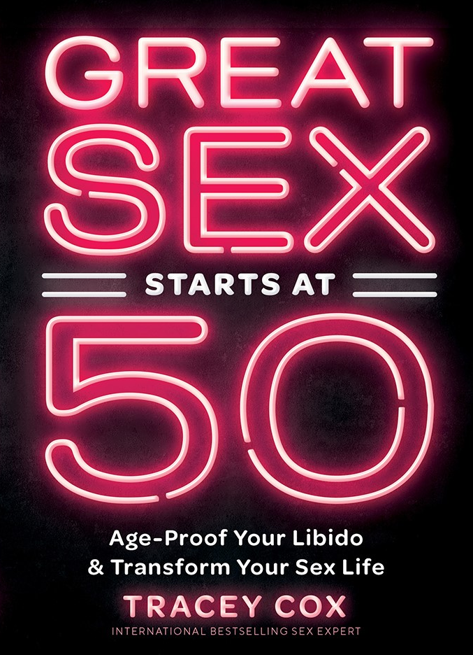Great sex starts at 50 by Tracey Cox