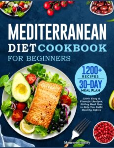 Mediterranean Diet Cookbook for Beginners 2022 by Maureen Hussey