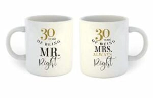 30 Years of Being Mr. Right and Mrs. Always Right Coffee Mug
