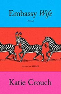 Embassy Wife by Katie Crouch