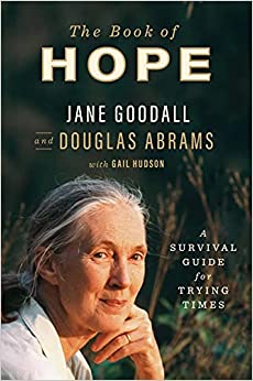 The Book of Hope: Survival Guide for Trying Times by Jane Goodall
