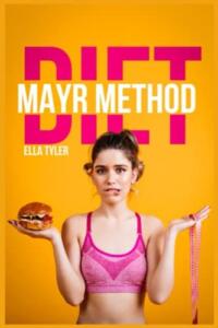 Mayr Method Diet - Techniques and Advice for Belly Massage and Cleansing the Digestive System by Ella Tyler