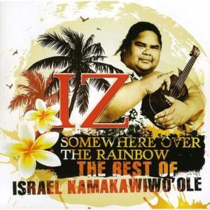 Over the Rainbow by Israel Kamakawiwo’ole