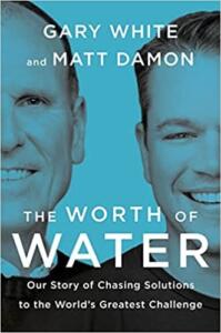 The Worth of Water by Matt Damon and Gary White