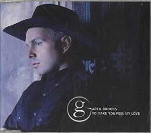 To Make You Feel My Love by Garth Brooks