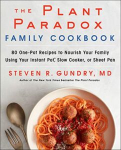 The Plant Paradox Family Cookbook by Dr. Steven Gundry