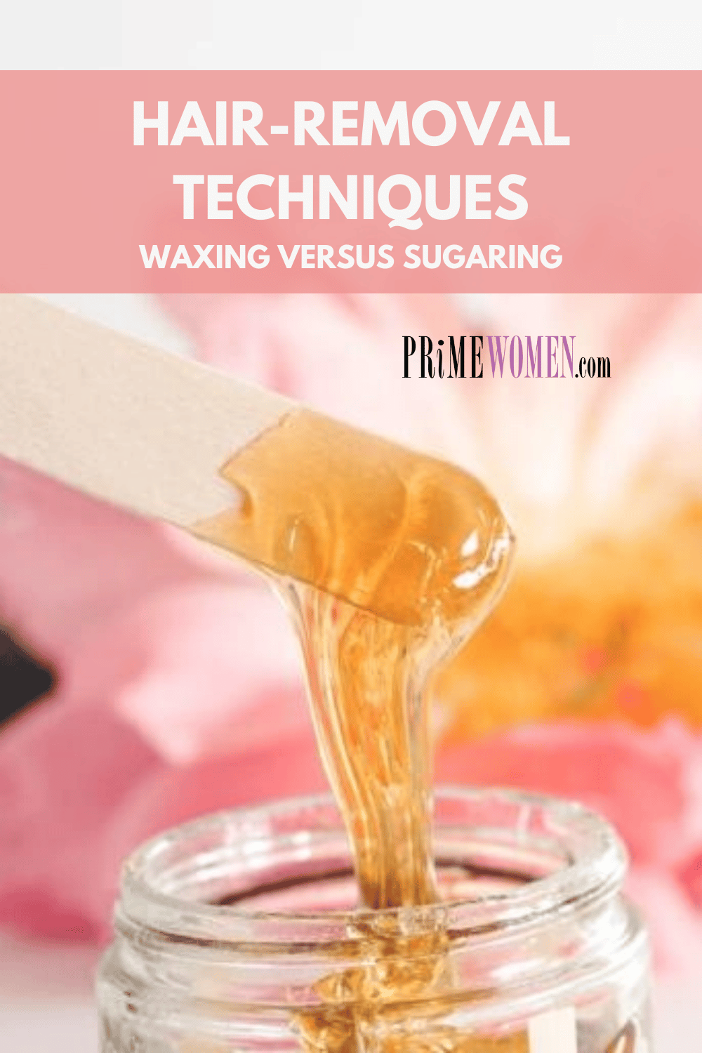 Waxing versus Sugaring for hair removal