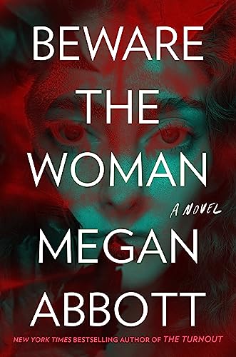 BEWARE THE WOMAN by Megan Abbott