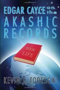 Edgar Cayce on the Akashic Records The Book of Life by Kevin J Todeschi