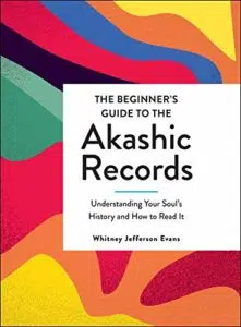 The Beginner's Guide to the Akashic Records by Whitney Jefferson Evans