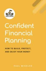 Confident Financial Planning How to Build, Protect, and Enjoy Your Money