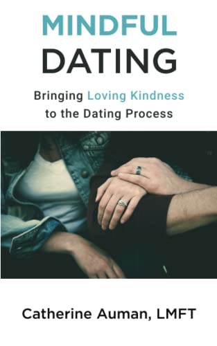 Mindful Dating Bringing Loving Kindness to the Dating Process