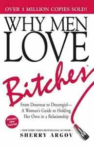 Why Men Love Bitches From Doormat to Dreamgirl