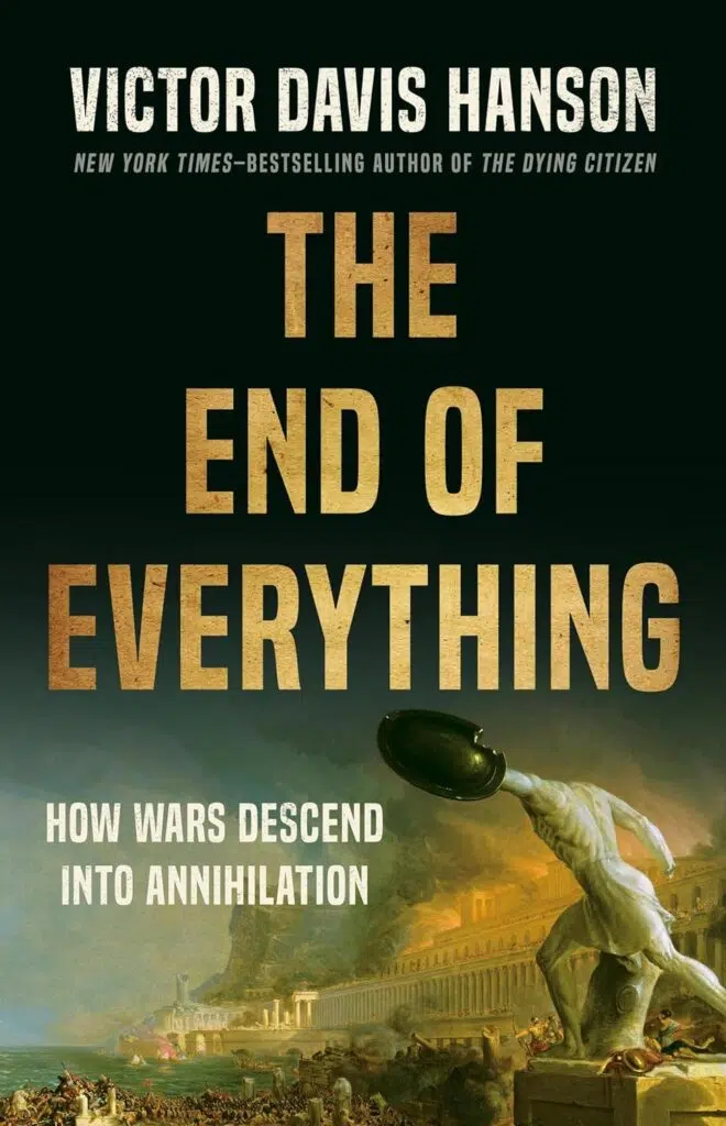 The End of Everything by Victor Davis Hanson