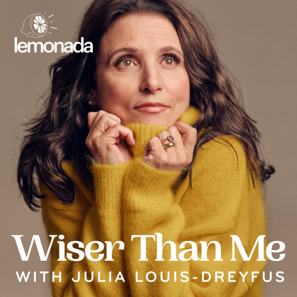 Julia Louis-Dreyfus Wiser than Me Podcast
