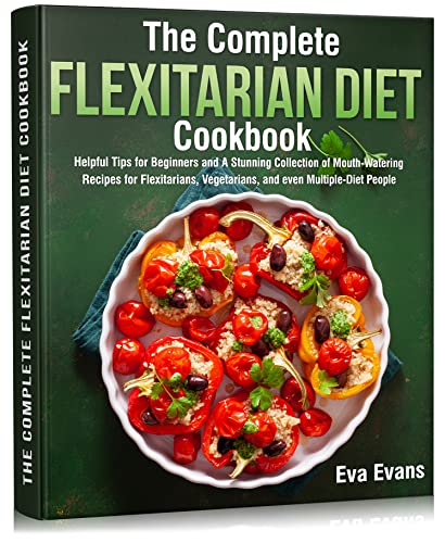 The Complete Flexitarian Diet Cookbook