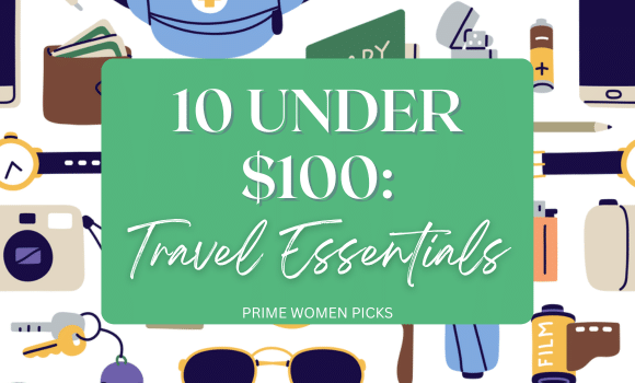 10 Under $100 Travel Essentials
