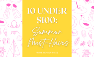 10 Under $100 Summer Must-Haves