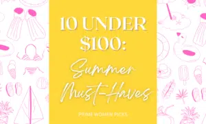 10 Under $100 Summer Must-Haves