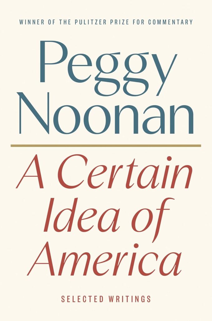 A Certain Idea of America by Peggy Noonan