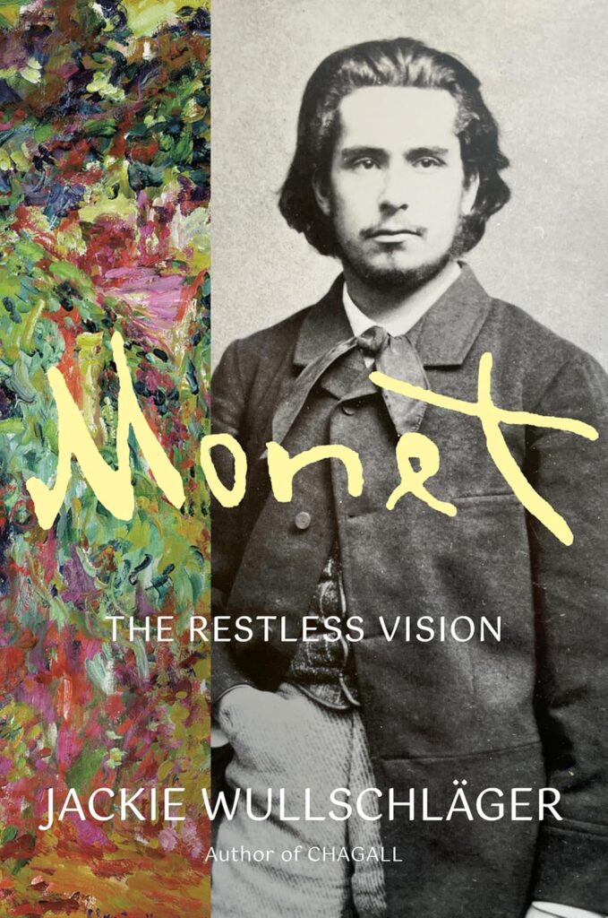 Monet A Restless Vision by Jackie Wullschlager