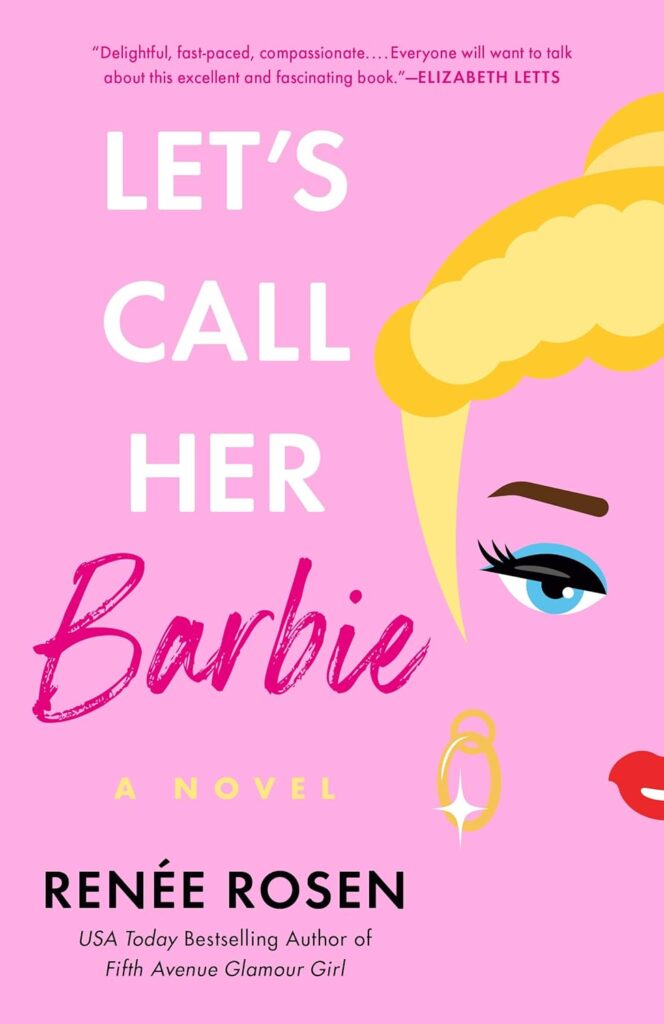 Let's Call Her Barbie by Renee Rosen